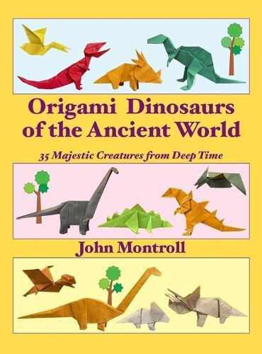 Origami for the Absolute Beginner: Over 40 Super-Easy Projects