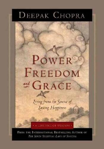 Power, Freedom, and Grace: Living from the Source of Lasting Happiness  by Deepak Chopra, M.D. at Abbey's Bookshop, 