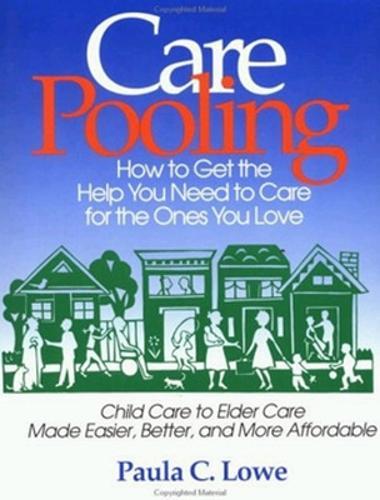 CarePooling: How to Get the Help You Need to Care for the Ones You Love  by LOWE at Abbey's Bookshop, 