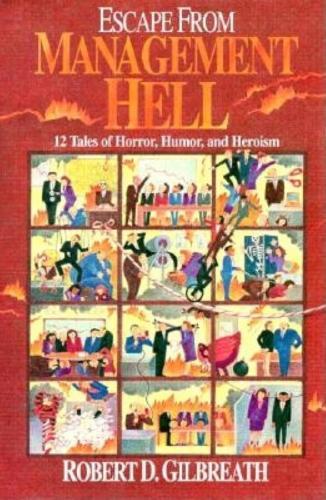 Escape from Management Hell: Twelve Tales of Horror, Humor, and Heroism  by Robert Gilbreath at Abbey's Bookshop, 