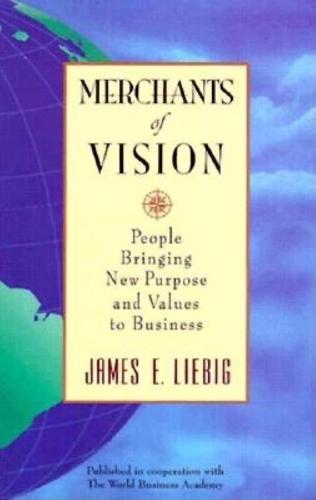 Merchants of Vision: People Bringing New Purpose and Values to Business  by James E. Liebig at Abbey's Bookshop, 