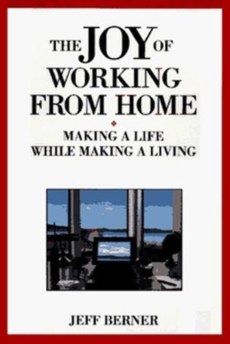 The Joy of Working from Home: Making a Life While Making a Living  by BERNER at Abbey's Bookshop, 
