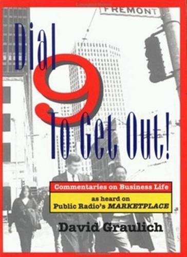 Dial 9 to Get Out! Commentaries on Business Life... as Heard on Public Radio's Marketplace  by GRAULICH at Abbey's Bookshop, 