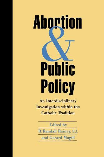 Abortion and Public Policy:: An Interdisciplinary Investigation Within the Catholic Tradition.