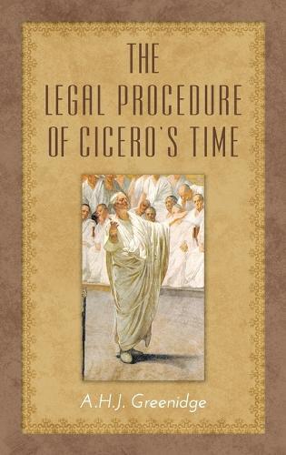 The Legal Procedure of Cicero's Time