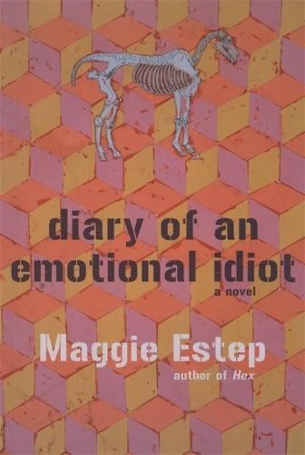The Diary Of An Emotional Idiot: A Novel  by Maggie Estep at Abbey's Bookshop, 