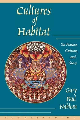 Cultures of Habitat: On Nature, Culture, and Story  by Gary Paul Nabhan at Abbey's Bookshop, 
