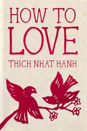 How to Love: Hardcover Gift Edition  by Thich Nhat Hanh at Abbey's Bookshop, 