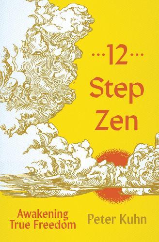 12-Step Zen: Awakening True Freedom  by Peter Kuhn at Abbey's Bookshop, 