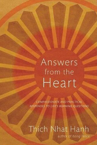 Answers from the Heart: Practical Responses to Life's Burning Questions  by Thich Nhat Hanh at Abbey's Bookshop, 