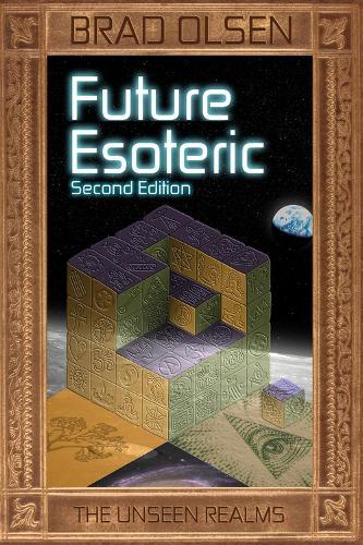 Future Esoteric: The Unseen Realms  by Brad Olsen at Abbey's Bookshop, 