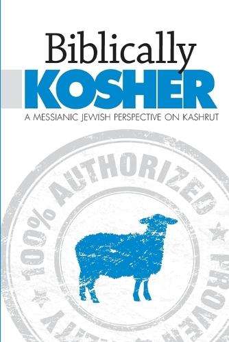 Biblically Kosher: A Messianic Jewish Perspective on Kashrut  by Aaron Eby at Abbey's Bookshop, 