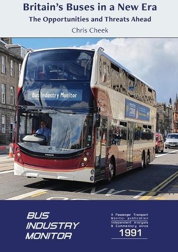 Britain's Buses in a New Era: The Opportunities and Threats Ahead  by Chris Cheek at Abbey's Bookshop, 