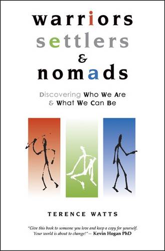 Warriors, Settlers & Nomads: Discovering Who We Are And What We Can Be  by Terence Watts at Abbey's Bookshop, 