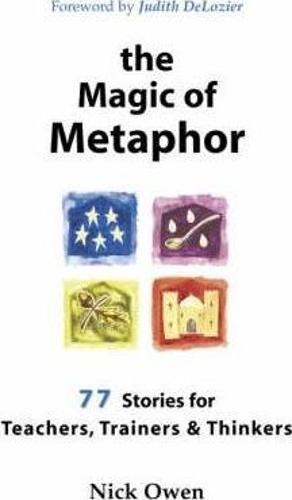 The Magic of Metaphor: 77 Stories for Teachers, Trainers and Therapists  by Nick Owen at Abbey's Bookshop, 