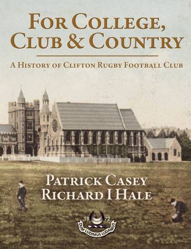 For College, Club and Country: A History of Clifton Rugby Football Club  by Patrick Casey at Abbey's Bookshop, 