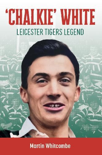 Chalkie White: Leicester Tigers Legend  by Martin Whitcombe at Abbey's Bookshop, 
