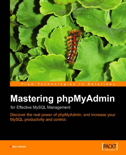 Mastering phpMyAdmin for Effective MySQL Management  by Marc Delisle at Abbey's Bookshop, 
