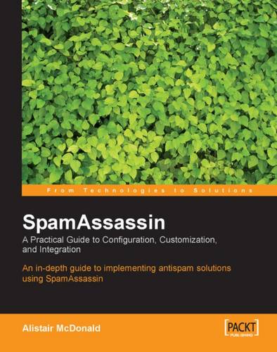 SpamAssassin: A practical guide to integration and configuration  by Alistair McDonald at Abbey's Bookshop, 