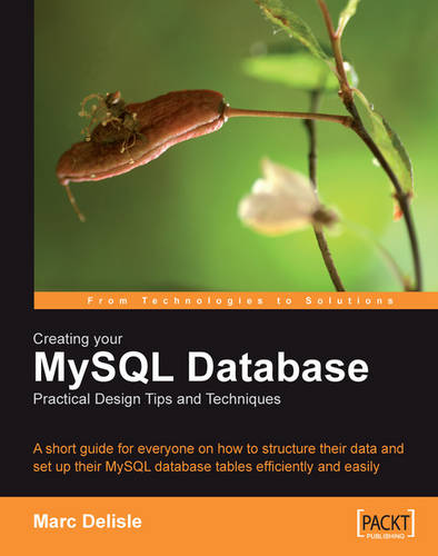 Creating your MySQL Database: Practical Design Tips and Techniques  by Marc Delisle at Abbey's Bookshop, 