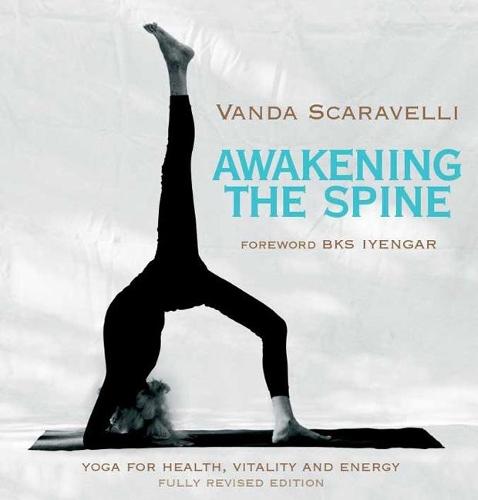 Awakening the Spine: Stress Free Yoga for Health, Vitality and Energy  by Vanda Scaravelli at Abbey's Bookshop, 