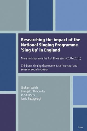 Researching the Impact of the National Singing Programme 'Sing Up' in England: Main Findings from the First Three Years (2007-2010)
