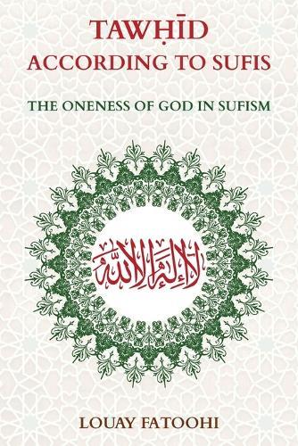 Tawhid According to Sufis: The Oneness of God in Sufism  by Fatoohi Louay at Abbey's Bookshop, 