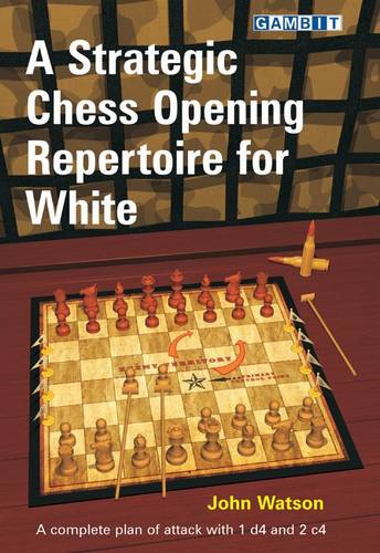 A Strategic Chess Opening Repertoire for White  by John Watson at Abbey's Bookshop, 