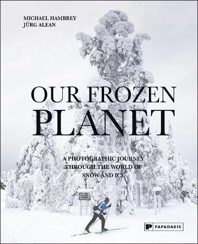 Our Frozen Planet: A Photographic Journey Through the World of Snow and Ice  by Michael Hambrey at Abbey's Bookshop, 