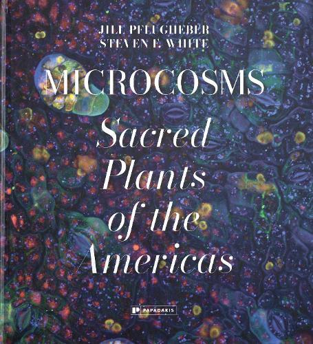 Microcosms: Sacred Plants of the Americas  by Jill Pflugheber at Abbey's Bookshop, 