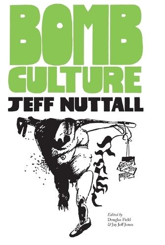 Bomb Culture: 50th Anniversary Edition  by Jeff Nuttall at Abbey's Bookshop, 