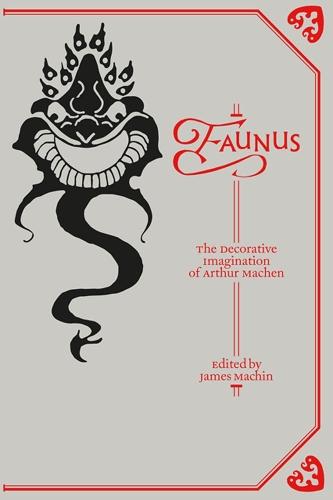 Faunus: The Decorative Imagination of Arthur Machen  by James Machin at Abbey's Bookshop, 
