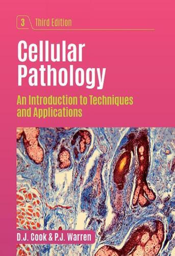 Cellular Pathology, third edition: An Introduction to Techniques and Applications  by D.J. Cook (Formerly at University of Portsmouth, UK) at Abbey's Bookshop, 