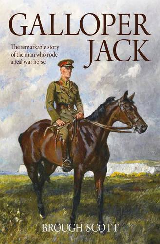 Galloper Jack: The Remarkable Story of the Man Who Rode a Real War Horse  by Brough Scott at Abbey's Bookshop, 