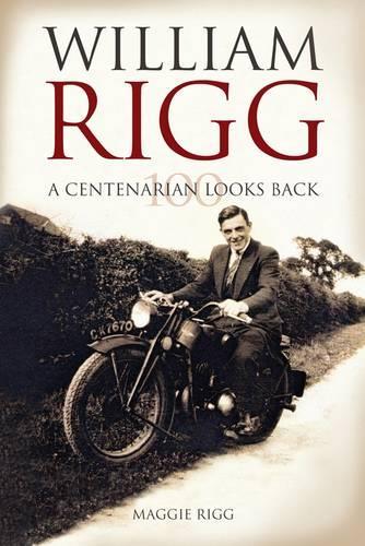 A Centenarian Looks Back: The Memoirs of William Rigg