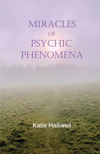 Miracles of Psychic Phenomena  by Katie Halliwell at Abbey's Bookshop, 