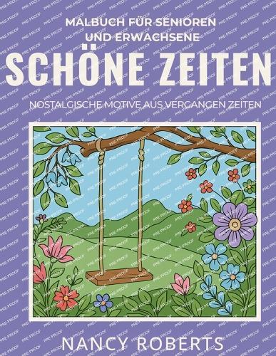 Schöne Zeiten: Malbuch für Senioren und Erwachsene: Nostalgische Motive Aus Vergangen Zeiten  by Nancy Roberts at Abbey's Bookshop, 