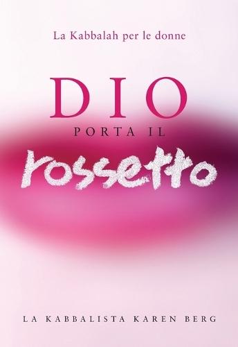 Dio Porta Il Rossetto: La Kabbalah per le Donne