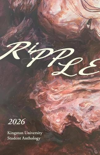 Ripple 2026: A Kingston University Creative Anthology