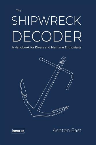 The Shipwreck Decoder: A Handbook for Divers and Maritime Enthusiasts