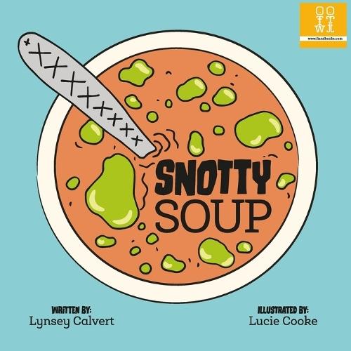 Snotty Soup  by Lynsey Calvert at Abbey's Bookshop, 