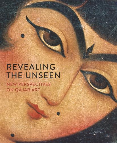 Revealing the Unseen: New Perspectives on Qajar Art  by Melanie Gibson at Abbey's Bookshop, 