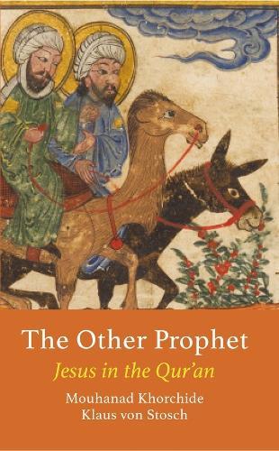 The Other Prophet: Jesus in the Qur'an  by Mouhanad Khorchide at Abbey's Bookshop, 