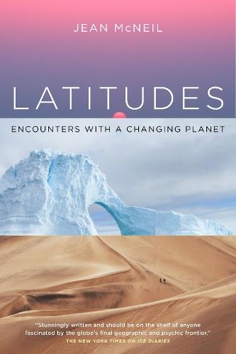 Latitudes: Encounters with a Changing Planet  by Jean McNeil at Abbey's Bookshop, 