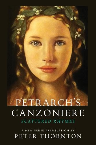 Petrarch's Canzoniere: Scattered Rhymes; A New Verse Translation  by Peter Thornton at Abbey's Bookshop, 
