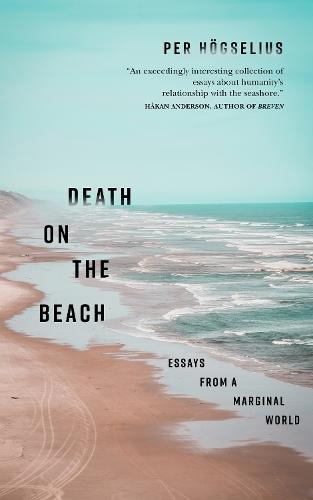 Death on the Beach: Essays from Marginal Worlds  by Per Hgselius at Abbey's Bookshop, 