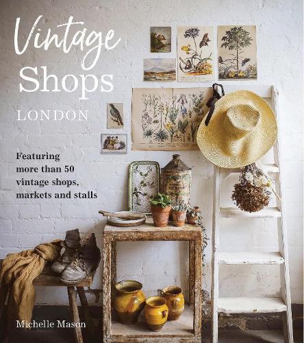 Vintage Shops London: Featuring more than 50 vintage shops, markets and stalls  by Michelle Mason at Abbey's Bookshop, 