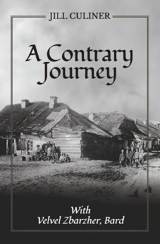 A Contrary Journey with Velvel Zbarzher, Bard  by Jill Culiner at Abbey's Bookshop, 