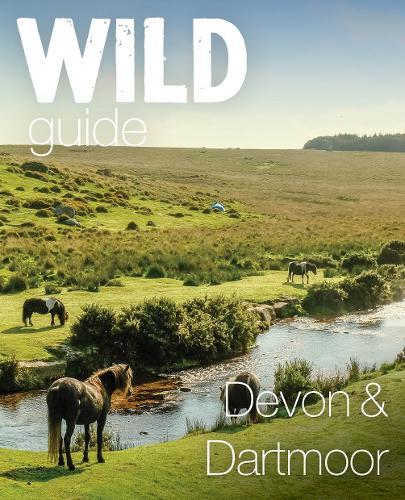 Wild Guide Cornwall: Mini adventures, secret places & local food