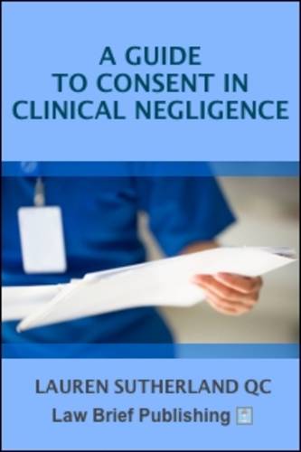 A Guide to Consent in Clinical Negligence  by Lauren Sutherland at Abbey's Bookshop, 